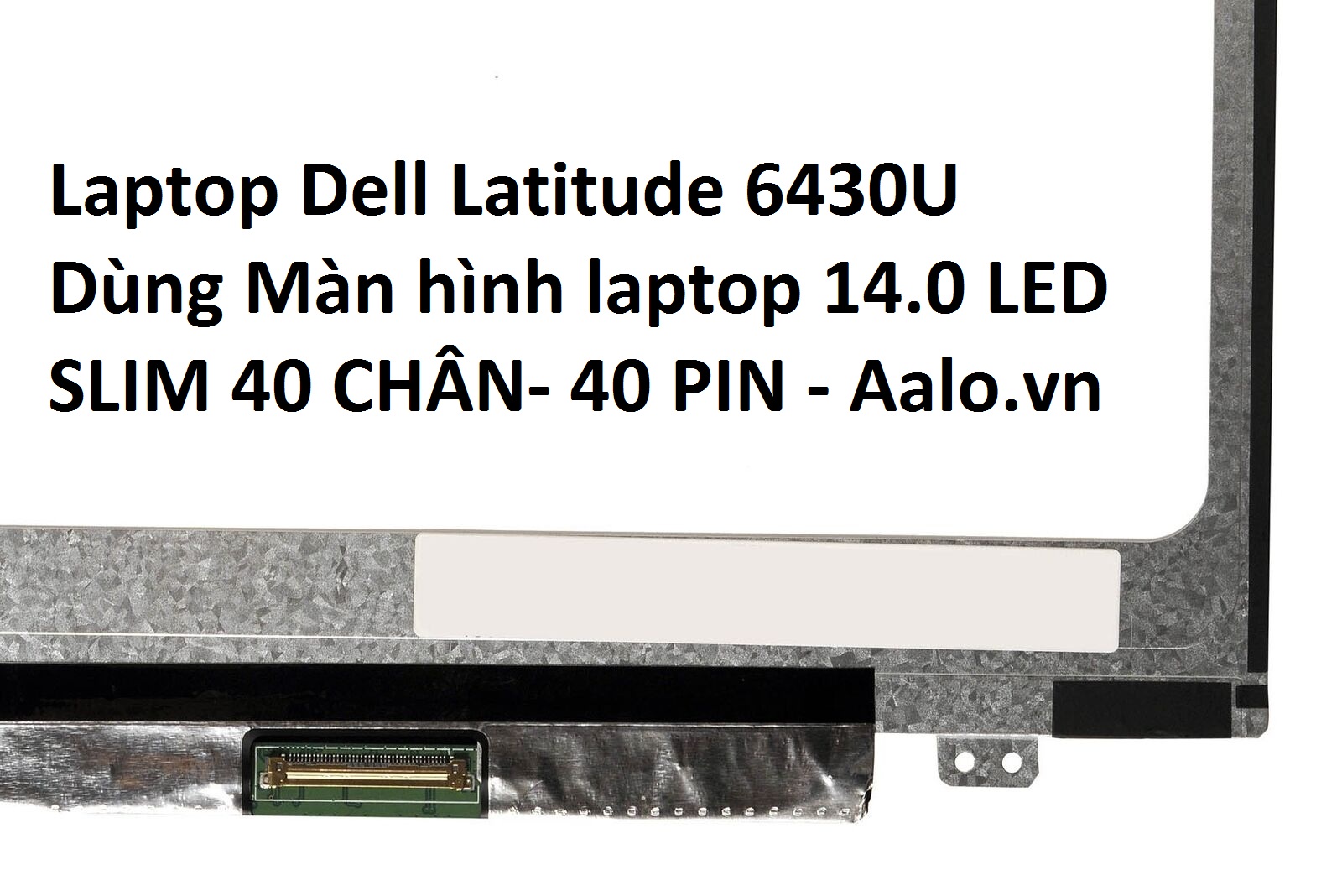 Màn hình Laptop Dell Latitude 6430U - Aalo.vn