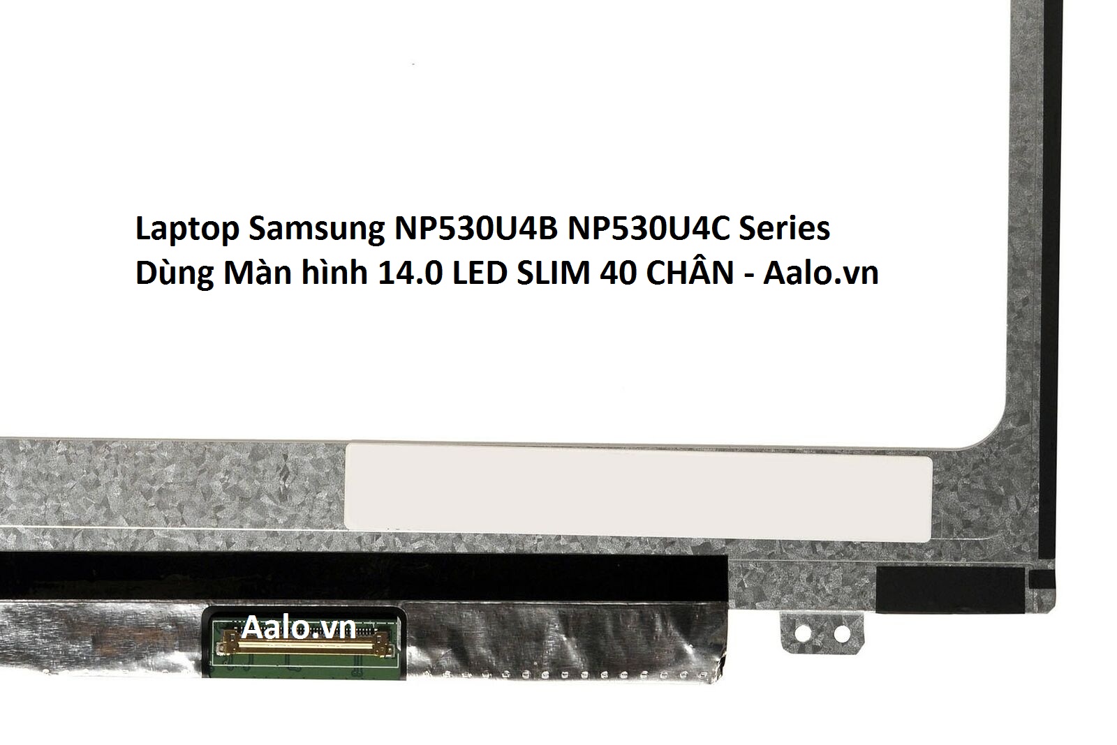 Màn hình Laptop Samsung NP530U4B NP530U4C Series - Aalo.vn