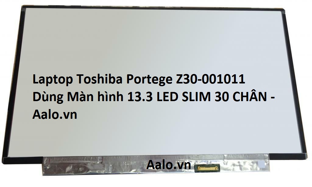 Màn hình Laptop Toshiba Portege Z30-001011 - Aalo.vn
