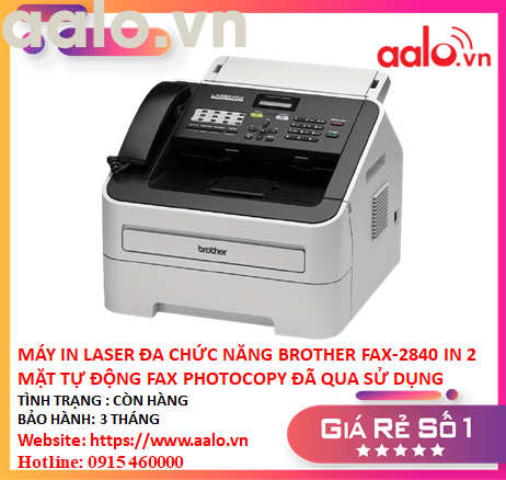 MÁY IN LASER ĐA CHỨC NĂNG BROTHER FAX-2840 IN 2 MẶT TỰ ĐỘNG FAX PHOTOCOPY ĐÃ QUA SỬ DỤNG - AALO.VN