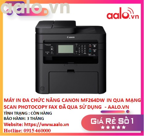 MÁY IN ĐA CHỨC NĂNG CANON MF264DW IN QUA MẠNG SCAN PHOTOCOPY FAX ĐÃ QUA SỬ DỤNG  - AALO.VN 