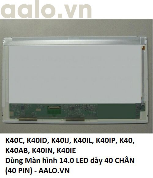 Màn hình laptop Asus K40AC, K40AD, K40AF, K40C, K40ID, K40IJ, K40IL, K40IP, K40, K40AB, K40IN, K40IE