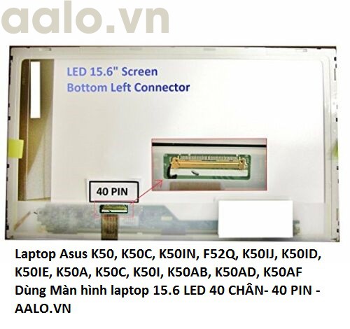 Màn hình Laptop Asus K50, K50C, K50IN, F52Q, K50IJ, K50ID, K50IE, K50A, K50C, K50I, K50AB, K50AD, K50AF