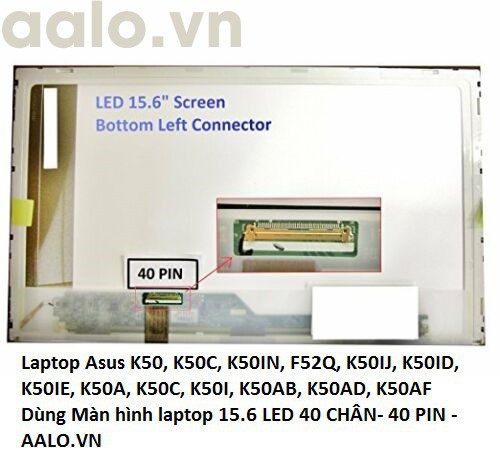 Màn hình Laptop Asus K50, K50C, K50IN, F52Q, K50IJ, K50ID, K50IE, K50A, K50C, K50I, K50AB, K50AD, K50AF