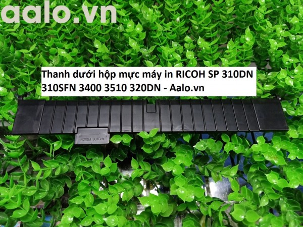 Thanh dưới hộp mực máy in RICOH SP 310DN 310SFN 3400 3510 320DN